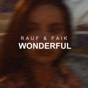 Rauf & Faik - wonderful (U, Рауф и Фаик)